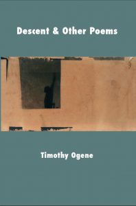 Descent & Other Poems by Tomothy Ogene