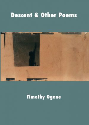 Descent & Other Poems by Tomothy Ogene