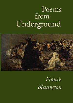 Poems from Underground by Francis Blessington