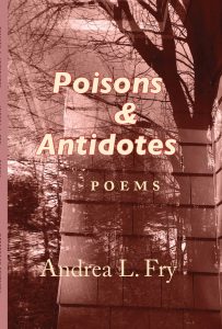 Poisons & Antidotes by Andrea L. Fry