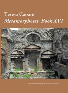 Metamorphoses, Book XVI, by teresa Carson. Book II in The Argument of TIme series.