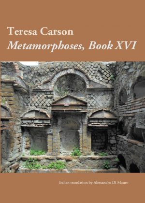 Metamorphoses, Book XVI by Teresa Carson