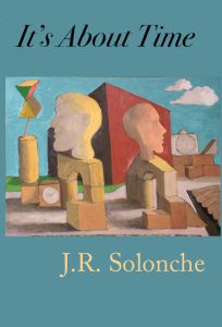 It's About Time by JR Solonche