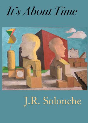 It's About Time by JR Solonche